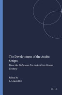 The Development of the Arabic Scripts: From the Nabatean Era to the First Islamic Century According to Dated Texts