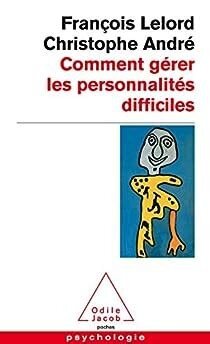 Comment gérer les personnalités difficiles