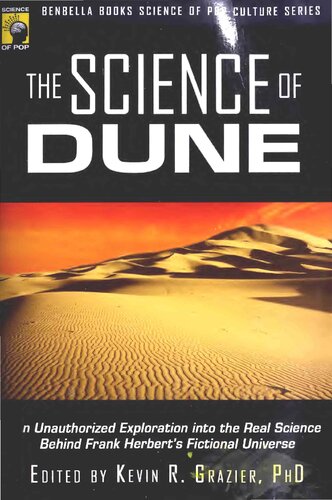 The Science of Dune: An Unauthorized Exploration into the Real Science Behind Frank Herbert's Fictional Universe