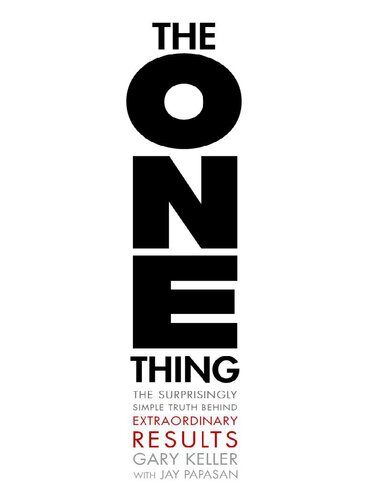 The ONE thing. The surprisingly simple truth behind extraordinary results