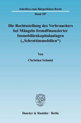 Die Rechtsstellung des Verbrauchers bei Mängeln fremdfinanzierter Immobilienkapitalanlagen (