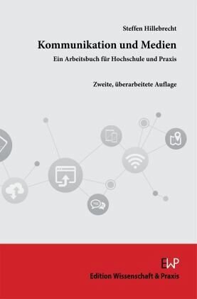 Kommunikation und Medien.: Ein Arbeitsbuch für Hochschule und Praxis.