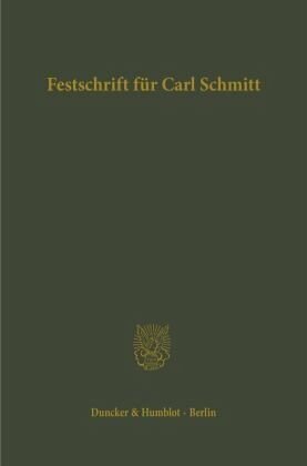 Festschrift für Carl Schmitt: Zum 70. Geburtstag dargebracht von Freunden und Schülern