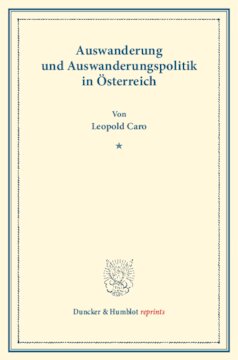 Auswanderung und Auswanderungspolitik in Österreich: Im Auftrag des Vereins für Socialpolitik herausgegeben. (Schriften des Vereins für Socialpolitik 131)