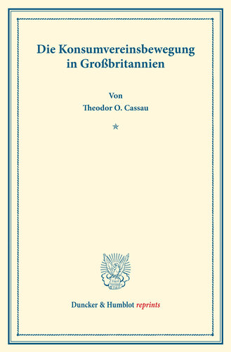 Die Konsumvereinsbewegung in Großbritannien: Untersuchungen über Konsumvereine. Hrsg. von Hugo Thiel / Robert Wilbrandt. Die Konsumvereinsbewegung in den einzelnen Ländern. Erster Teil. (Schriften des Vereins für Sozialpolitik 150/I)