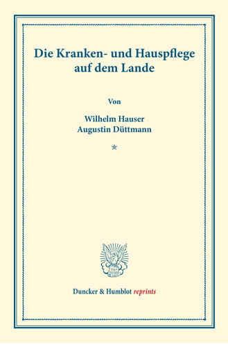 Die Kranken- und Hauspflege auf dem Lande: (Schriften des deutschen Vereins für Armenpflege und Wohlthätigkeit 44)