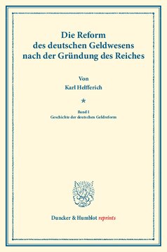 Die Reform des deutschen Geldwesens nach der Gründung des Reiches: Band I: Geschichte der deutschen Geldreform