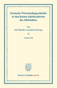 Deutsche Wirtschaftsgeschichte: Dritter Band: Deutsche Wirtschaftsgeschichte in den letzten Jahrhunderten des Mittelalters. Zweiter Teil