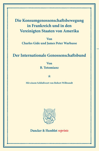 Die Konsumgenossenschaftsbewegung in Frankreich und in den Vereinigten Staaten von Amerika. – Der Internationale Genossenschaftsbund: Mit einem Schlußwort von Robert Wilbrandt. Untersuchungen über Konsumvereine. Hrsg. von Carl Johannes Fuchs / Robert Wilbrandt. Die Konsumvereinsbewegung in den einzelnen Ländern. Fünfter Teil. (Schriften des Vereins für Sozialpolitik 150/V)