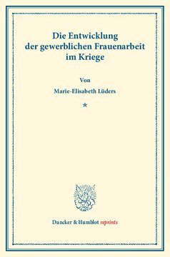 Die Entwicklung der gewerblichen Frauenarbeit im Kriege: (Sonderabdruck aus Schmollers Jahrbuch, 44. Jg.)