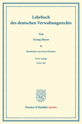 Lehrbuch des deutschen Verwaltungsrechts: Bearb. von Franz Dochow. Erster Teil