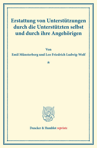 Erstattung von Unterstützungen durch die Unterstützten selbst und durch ihre Angehörigen: (Schriften des deutschen Vereins für Armenpflege und Wohlthätigkeit 41)