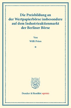 Die Preisbildung an der Wertpapierbörse: insbesondere auf dem Industrieaktienmarkt der Berliner Börse