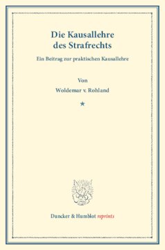 Die Kausallehre des Strafrechts: Ein Beitrag zur praktischen Kausallehre