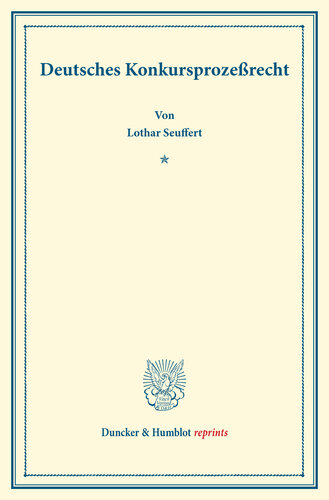 Deutsches Konkursprozeßrecht: Mit einem Register. Systematisches Handbuch der Deutschen Rechtswissenschaft. Neunte Abteilung, dritter Teil. Hrsg. von Karl Binding