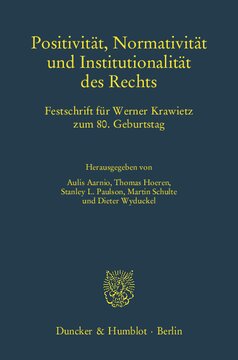 Positivität, Normativität und Institutionalität des Rechts: Festschrift für Werner Krawietz zum 80. Geburtstag