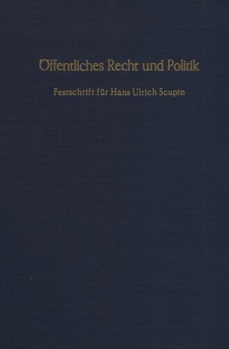 Öffentliches Recht und Politik: Festschrift für Hans Ulrich Scupin zum 70. Geburtstag