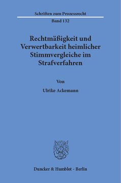 Rechtmäßigkeit und Verwertbarkeit heimlicher Stimmvergleiche im Strafverfahren