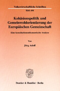 Kohäsionspolitik und Gemeinwohlorientierung der Europäischen Gemeinschaft: Eine konstitutionenökonomische Analyse