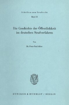 Die Geschichte der Öffentlichkeit im deutschen Strafverfahren