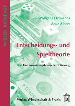 Entscheidungs- und Spieltheorie: Eine anwendungsbezogene Einführung