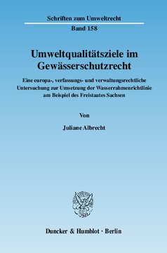 Umweltqualitätsziele im Gewässerschutzrecht: Eine europa-, verfassungs- und verwaltungsrechtliche Untersuchung zur Umsetzung der Wasserrahmenrichtlinie am Beispiel des Freistaates Sachsen