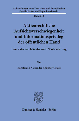 Aktienrechtliche Aufsichtsverschwiegenheit und Informationsprivileg der öffentlichen Hand: Eine aktienrechtsautonome Neubewertung