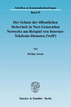 Der Schutz der öffentlichen Sicherheit in Next Generation Networks am Beispiel von Internet-Telefonie-Diensten (VoIP): Zugleich eine Einordnung von Internet-Telefonie-Diensten in telekommunikationsrechtliche Kategorien unter Berücksichtigung europarechtlicher Vorgaben