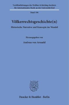 Völkerrechtsgeschichte(n): Historische Narrative und Konzepte im Wandel