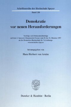 Demokratie vor neuen Herausforderungen: Vorträge und Diskussionsbeiträge auf dem 1. Speyerer Demokratie-Forum vom 29. bis 31. Oktober 1997 an der Deutschen Hochschule für Verwaltungswissenschaften Speyer