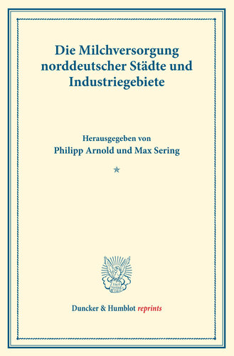 Die Milchversorgung norddeutscher Städte und Industriegebiete: Milchwirtschaftliche Erzeugnisse. Zweiter Teil. (Schriften des Vereins für Sozialpolitik 140/II)