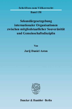 Sekundärgesetzgebung internationaler Organisationen zwischen mitgliedstaatlicher Souveränität und Gemeinschaftsdisziplin