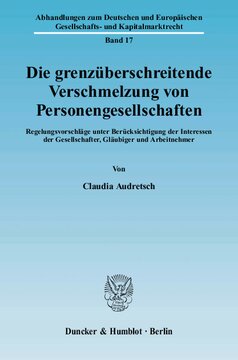 Die grenzüberschreitende Verschmelzung von Personengesellschaften: Regelungsvorschläge unter Berücksichtigung der Interessen der Gesellschafter, Gläubiger und Arbeitnehmer