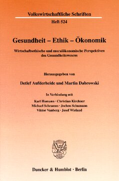 Gesundheit - Ethik - Ökonomik: Wirtschaftsethische und moralökonomische Perspektiven des Gesundheitswesens