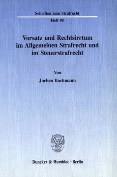 Vorsatz und Rechtsirrtum im Allgemeinen Strafrecht und im Steuerstrafrecht