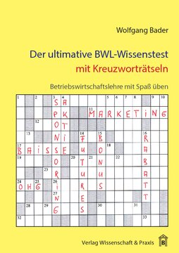 Der ultimative BWL-Wissenstest mit Kreuzworträtseln: Betriebswirtschaftslehre mit Spaß üben