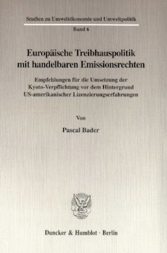 Europäische Treibhauspolitik mit handelbaren Emissionsrechten: Empfehlungen für die Umsetzung der Kyoto-Verpflichtung vor dem Hintergrund US-amerikanischer Lizenzierungserfahrungen