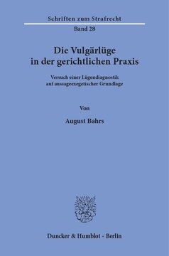 Die Vulgärlüge in der gerichtlichen Praxis: Versuch einer Lügendiagnostik auf aussageexegetischer Grundlage