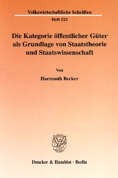 Die Kategorie öffentlicher Güter als Grundlage von Staatstheorie und Staatswissenschaft