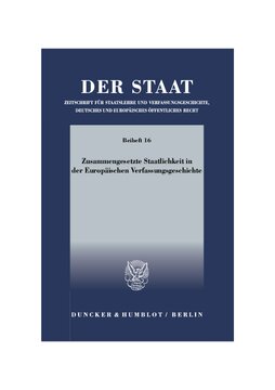 Zusammengesetzte Staatlichkeit in der Europäischen Verfassungsgeschichte: Tagung der Vereinigung für Verfassungsgeschichte in Hofgeismar vom 19.3.–21.3.2001