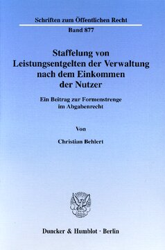 Staffelung von Leistungsentgelten der Verwaltung nach dem Einkommen der Nutzer: Ein Beitrag zur Formenstrenge im Abgabenrecht