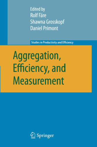 Aggregation, Efficiency, and Measurement (Studies in Productivity and Efficiency)