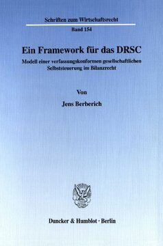 Ein Framework für das DRSC: Modell einer verfassungskonformen gesellschaftlichen Selbststeuerung im Bilanzrecht