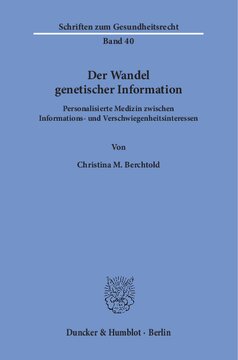 Der Wandel genetischer Information: Personalisierte Medizin zwischen Informations- und Verschwiegenheitsinteressen