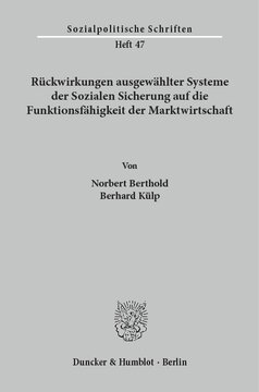 Rückwirkungen ausgewählter Systeme der Sozialen Sicherung auf die Funktionsfähigkeit der Marktwirtschaft