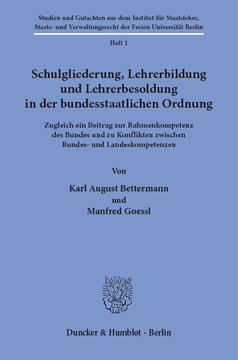 Schulgliederung, Lehrerbildung und Lehrerbesoldung in der bundesstaatlichen Ordnung: Zugleich ein Beitrag zur Rahmenkompetenz des Bundes und zu Konflikten zwischen Bundes- und Landeskompetenzen