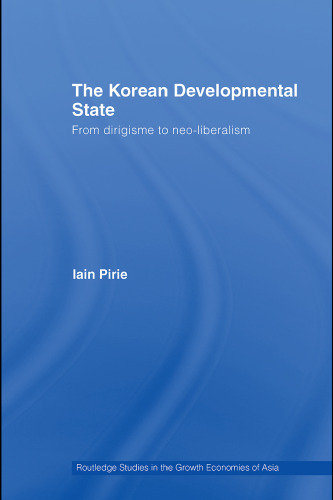 The Korean Developmental State (Routledge Studies in the Growth Economies of Asia)