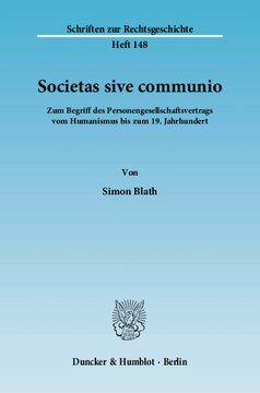 Societas sive communio: Zum Begriff des Personengesellschaftsvertrags vom Humanismus bis zum 19. Jahrhundert