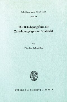 Die Beteiligungsform als Zurechnungstypus im Strafrecht