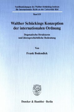 Walther Schückings Konzeption der internationalen Ordnung: Dogmatische Strukturen und ideengeschichtliche Bedeutung